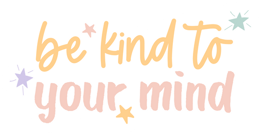 Be Kind To Your Mind Sticker