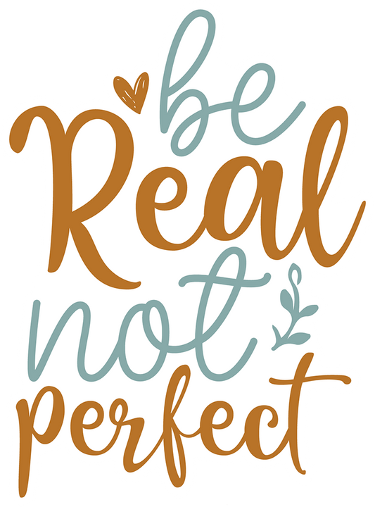 Be Real Not Perfect Sticker