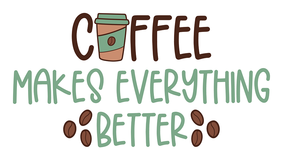 Coffee Makes Everything Better Sticker