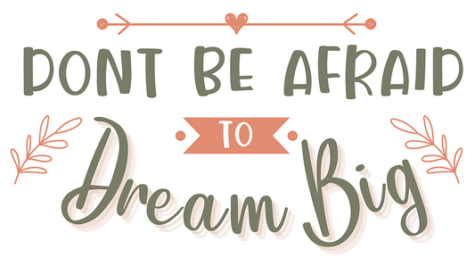 Don't Be Afraid To Dream Big Sticker