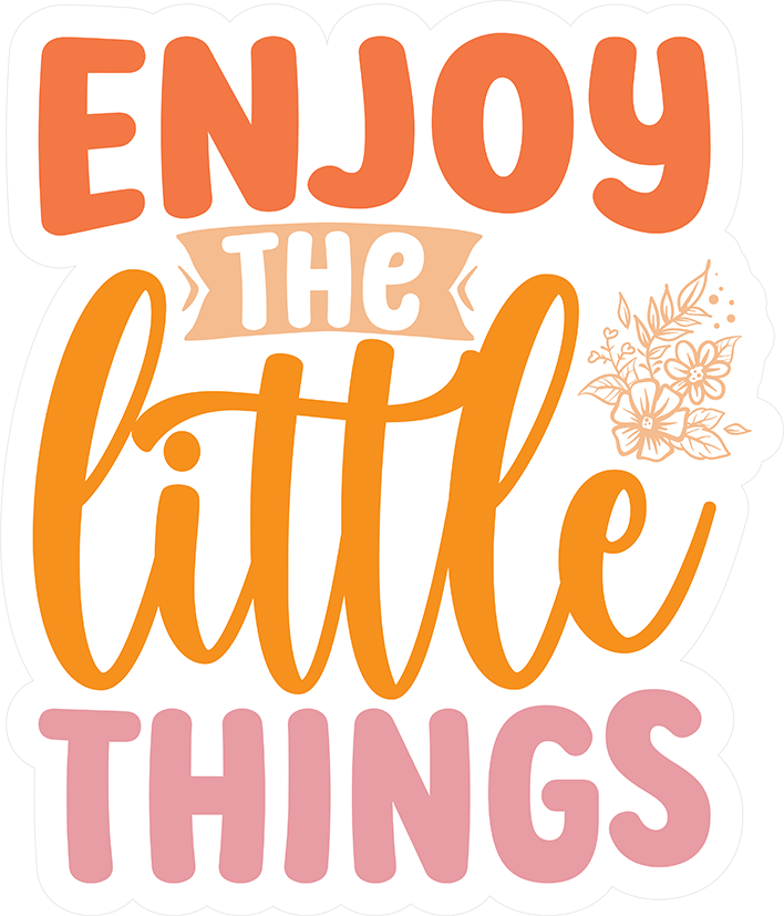 Enjoy The Little Things Sticker