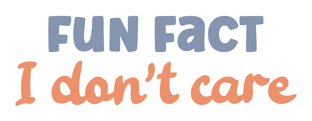 Fun Fact I Don't Care Sticker