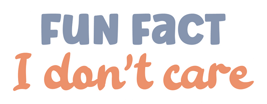 Fun Fact I Don't Care Sticker