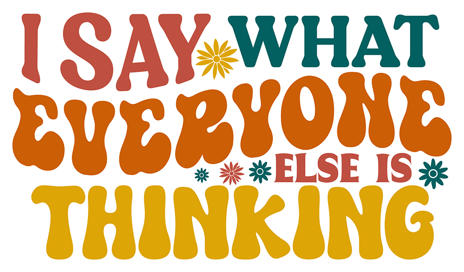 I Say What Everyone Else Is Thinking Sticker