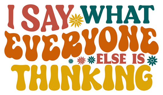 I Say What Everyone Else Is Thinking Sticker