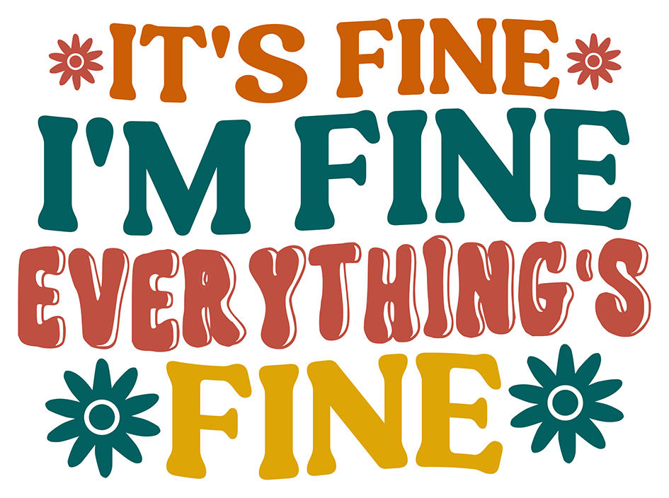 It's Fine I'm Fine Everything's Fine Sticker