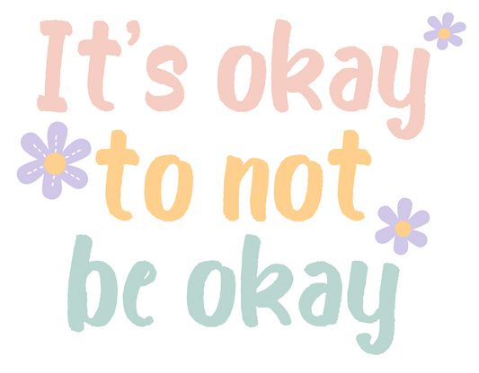 It's Okay To Not Be Okay Sticker