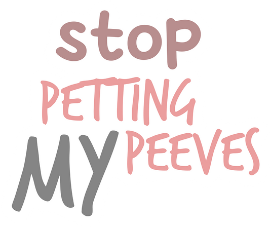 Stop Petting My Peeves Sticker